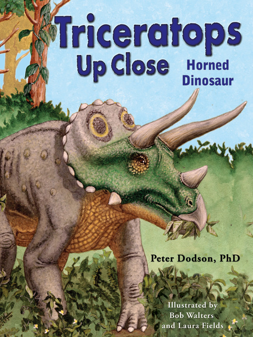 Title details for Triceratops Up Close by Peter Dodson  PhD - Available